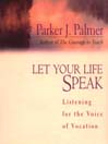 Let Your Life Speak (MP3): Listening for the Voice of Vocation